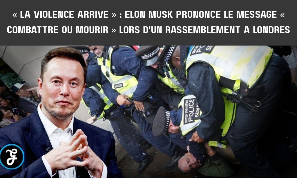 Elon Musk rallye Londres violence