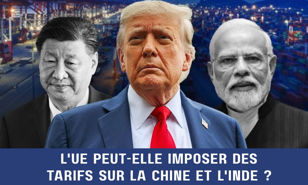 droits de douane ue chine inde trump analyse