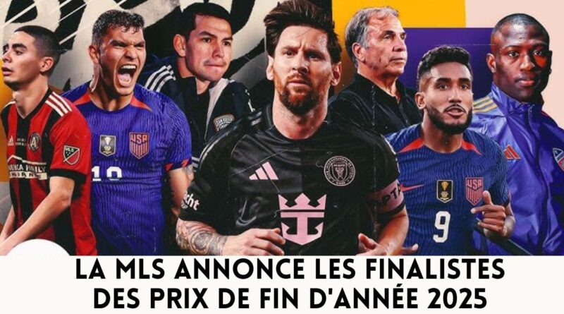 mls 2025 finalistes prix fin de saison