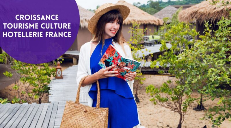 croissance tourisme culture hotellerie france