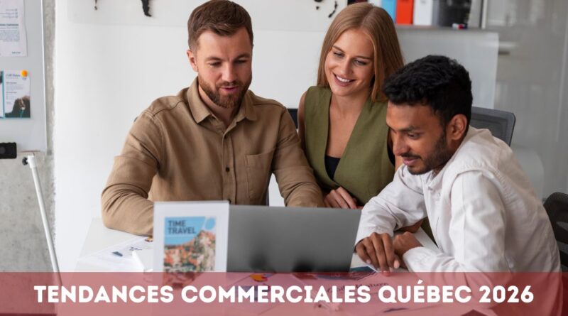 Tendances commerciales Québec 2026
