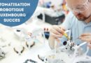 automatisation robotique luxembourg succes