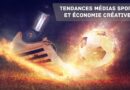 Tendances médias sport et économie créative