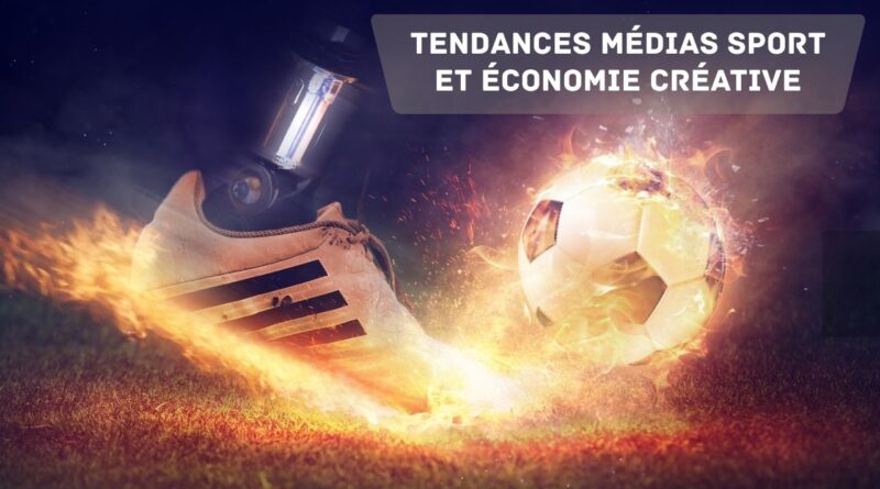 Tendances médias sport et économie créative
