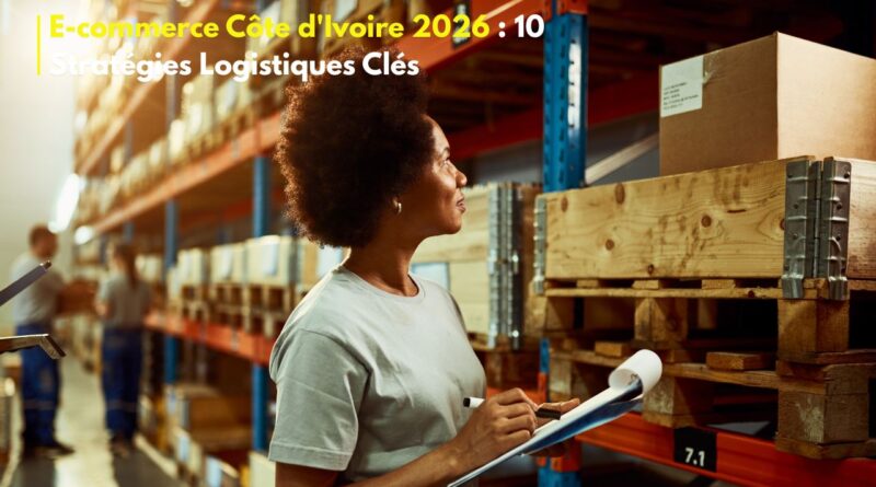 E-commerce Logistique Côte d'Ivoire 2026