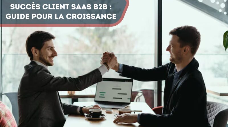 Succès Client SaaS B2B