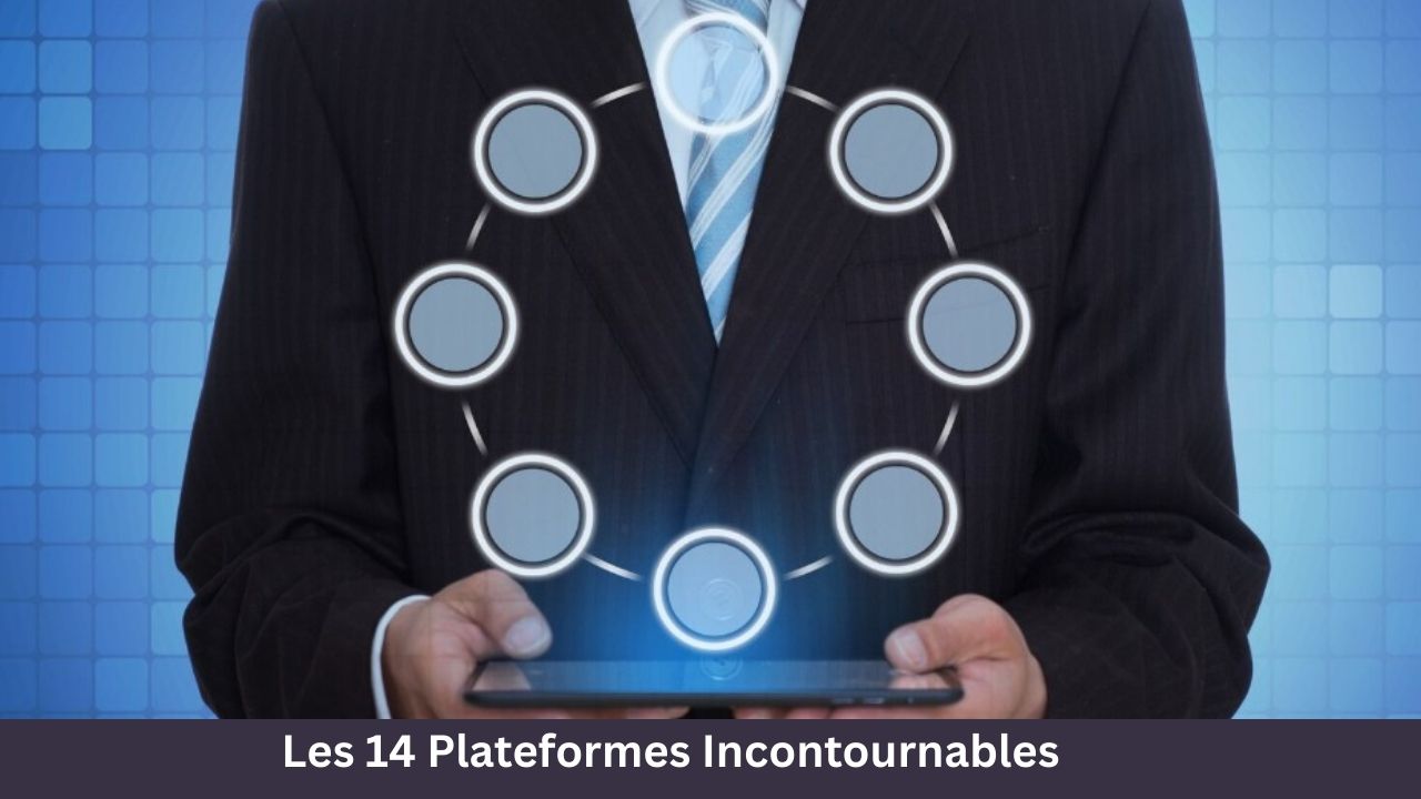 Les 14 Plateformes Incontournables