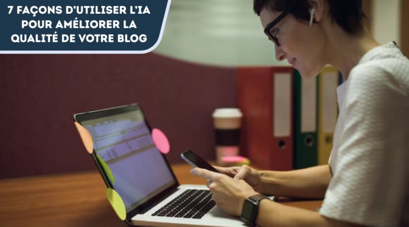 utiliser ia ameliorer qualite blog