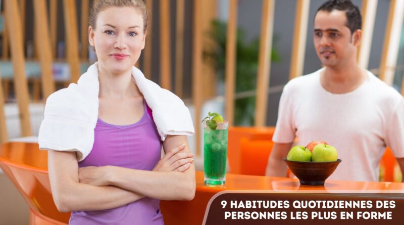 Habitudes quotidiennes des personnes les plus en forme