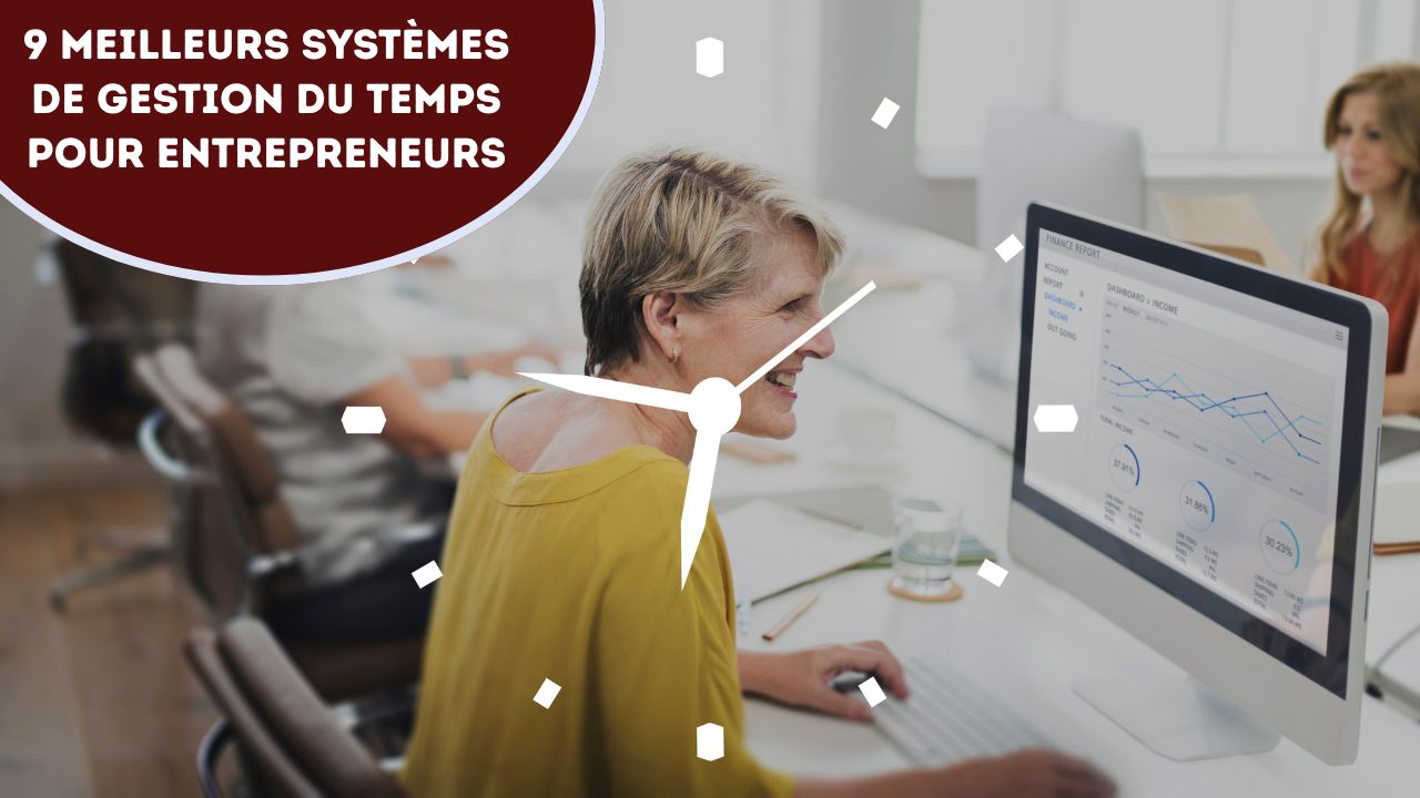 9 Meilleurs Systèmes de Gestion du Temps pour Entrepreneurs