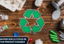 Le cycle de vie d’un produit durable